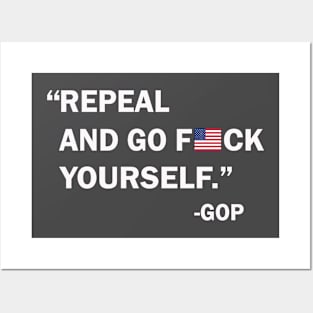 Repeal and Go F*ck Yourself Posters and Art